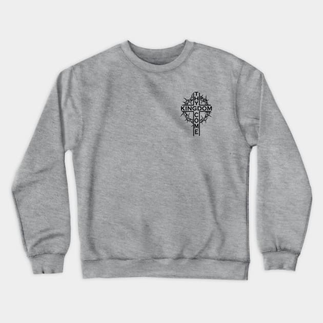 Thy Kingdom Come Crewneck Sweatshirt by Kinetic Designs